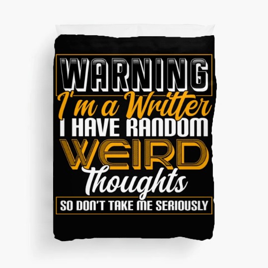 Warning I'm A Writer I Have Random Weird Thoughts Duvet Covers