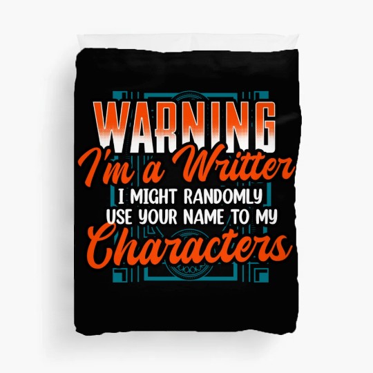 Warning Im A Writer I Might Randomly Use Your Name Duvet Covers