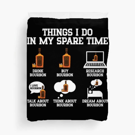 Things I Do In My Spare Time | Bourbon Drinker Duvet Covers