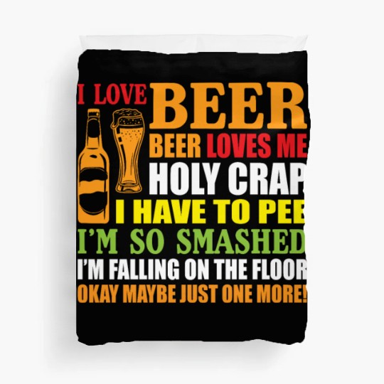 I Love Beer Beer Loves Me Holy Crap I Have To Pee Duvet Covers