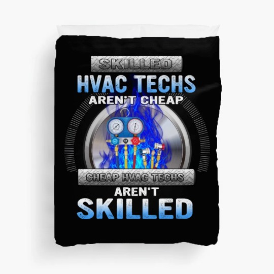 SKILLED HVAC TECHS AREN T CHEAP CHEAP HVAC Duvet Covers