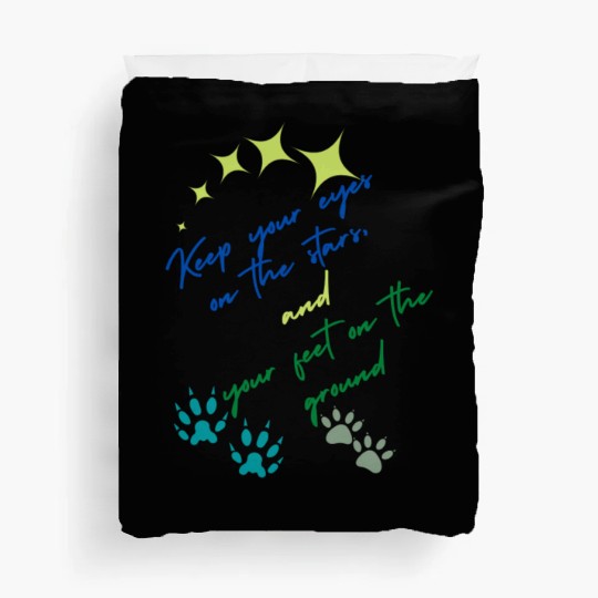 Keep Your Eyes On Stars And Your Feet On Ground Duvet Covers