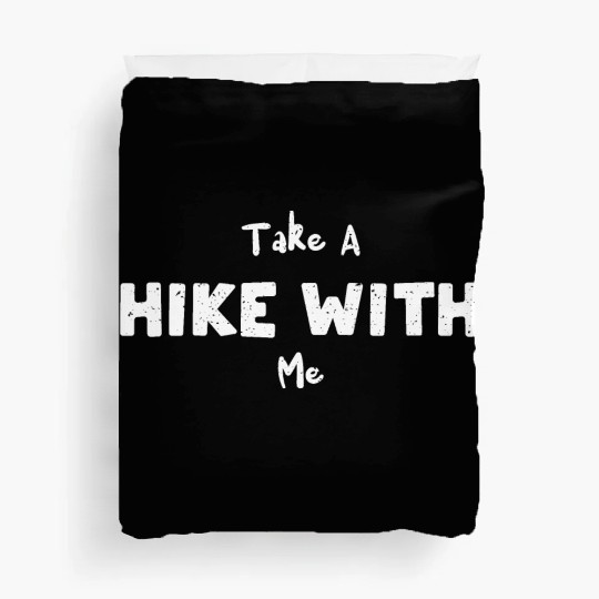 Take A Hike With Me - Hiking Duvet Covers