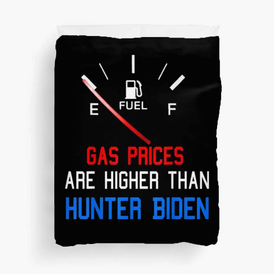 Joe Biden Gas Prices Are Higher Duvet Covers