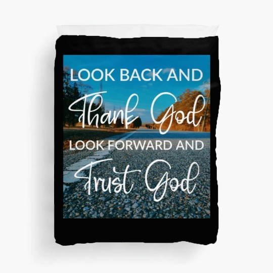 Look back and thank God look forward and trust God Duvet Covers