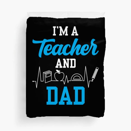 I'm A Teacher And Dad Homeschooling Homeschool Duvet Covers