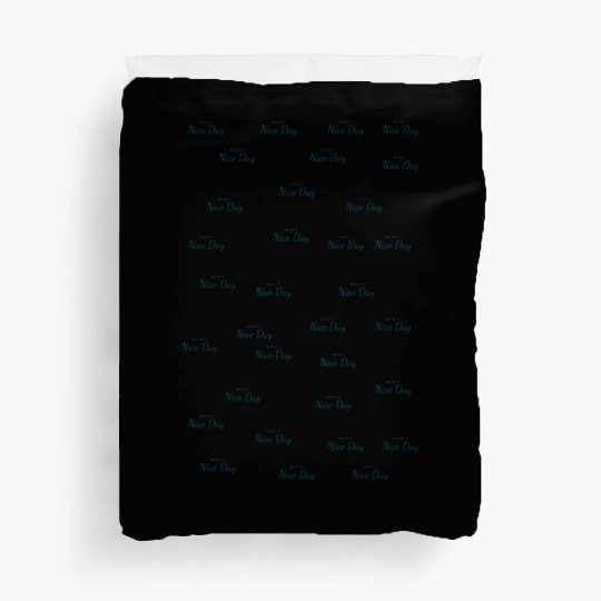 have a nice day Duvet Covers