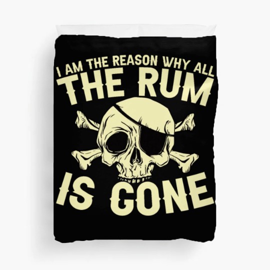I Am The Reason Why All The Rum Is Gone Duvet Covers