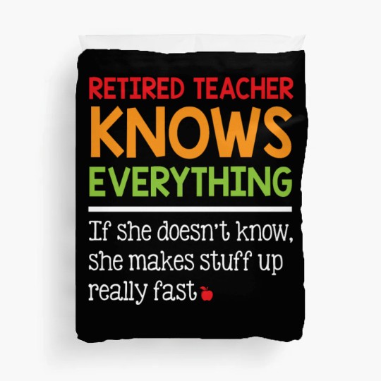 Retired Teacher Knows Everything Duvet Covers