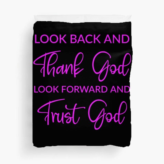 Look back and thank God look forward and trust God Duvet Covers
