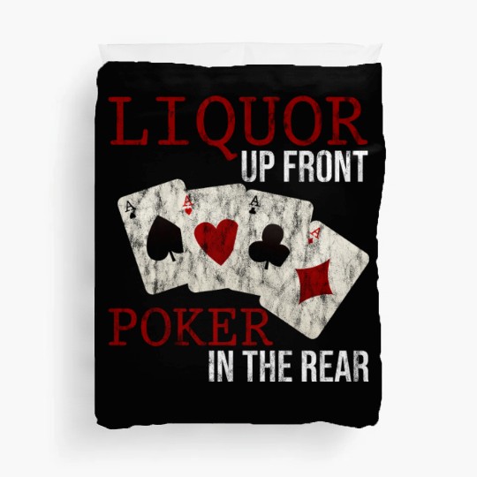 Liquor Up Front, Poker In The Rear 3 Duvet Covers