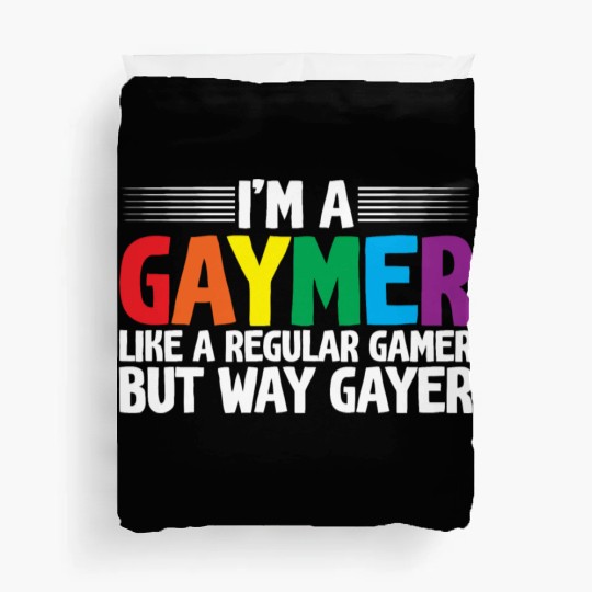 I'm A Gaymer, Like A Regular Gamer But Way Gayer Duvet Covers