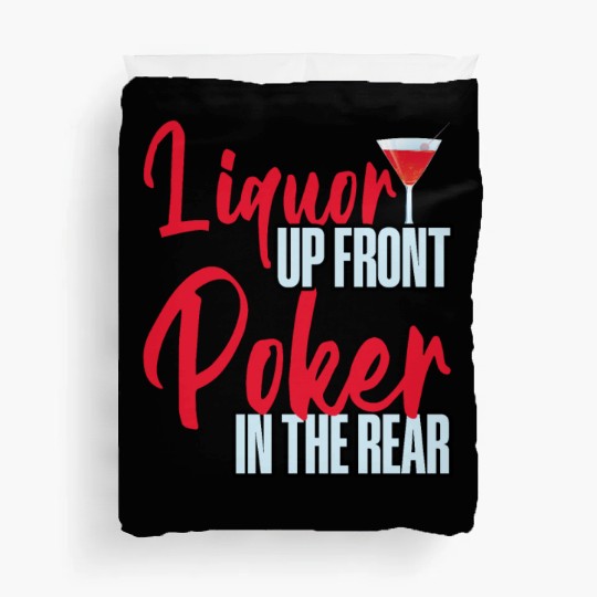 Liquor Up Front, Poker In The Rear 4 Duvet Covers
