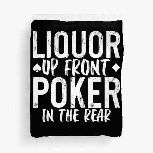 Liquor Up Front, Poker In The Rear 2 Duvet Covers