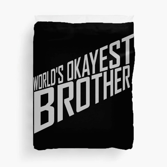 Worlds okayest Brother quote Duvet Covers