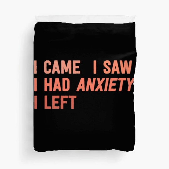 I Came I Saw I Had Anxiety I Left Funny Introvert Duvet Covers