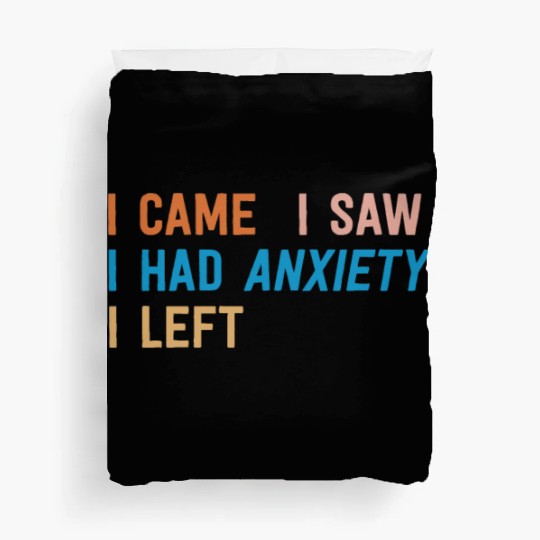 I Came I Saw I Had Anxiety I Left Funny Introvert Duvet Covers