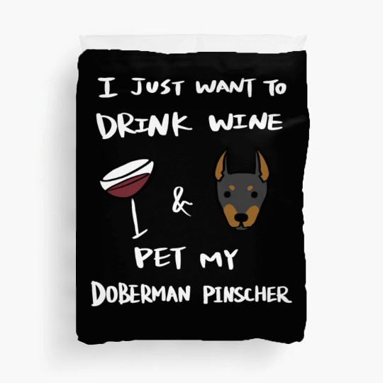 Drink Wine And Pet My Doberman Duvet Covers