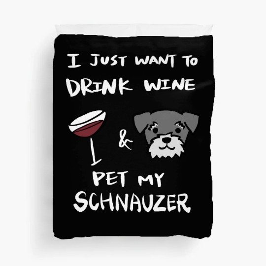 Drink Wine And Pet My Schnauzer Duvet Covers