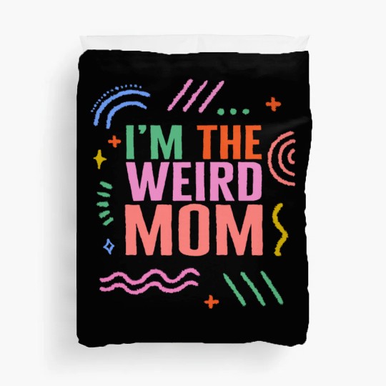 Mom Duvet Covers, I'm The Weird Mom Duvet Covers, Mother's Day
