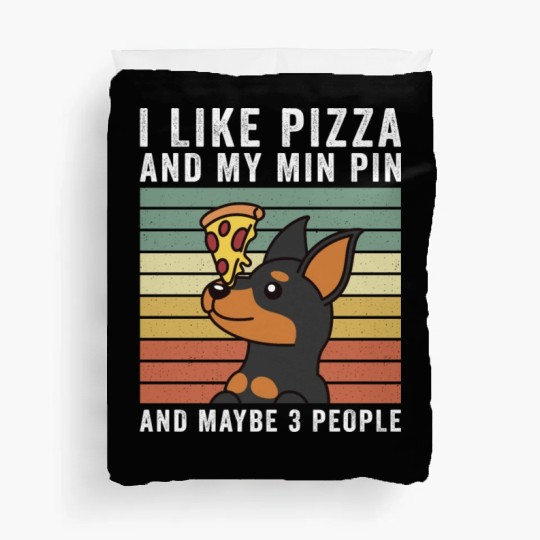 I Like Pizza And My Miniature Pinscher Duvet Covers