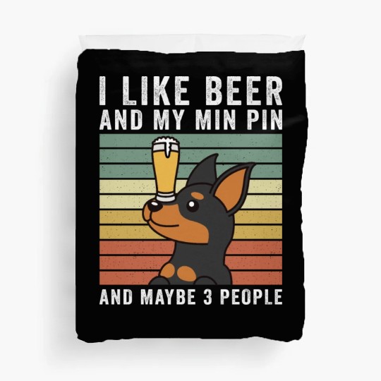 I Like Beer And My Miniature Pinscher Duvet Covers