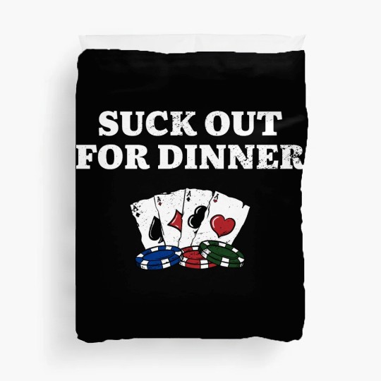 Suck Out for Dinner Poker Funny Poker Player Duvet Covers