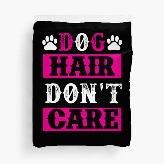 Dog Hair Dont Care dogs lover Duvet Covers
