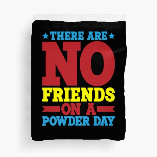 There Are No Friends On A Powder Day 2 Duvet Covers