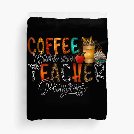 Coffee Gives Me Teacher Duvet Covers