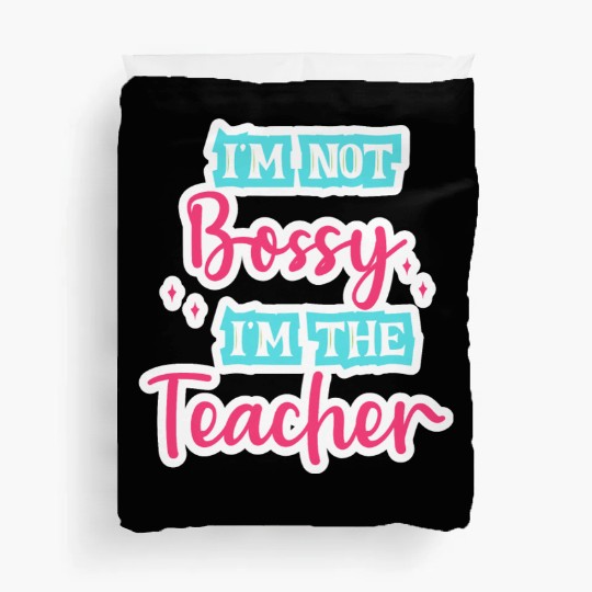 I'm Not Bossy I'm the Teacher teal/pink fun school Duvet Covers