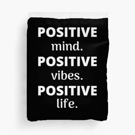 Positive Mind Positive Vibes Positive Life Duvet Covers
