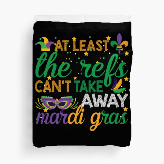 Keep Calm The Refs Can't Take Away Mardi Gras Duvet Covers