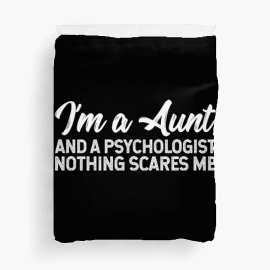I'm A Aunt And A Psychologist Nothing Scares Me Duvet Covers