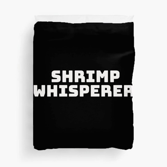 shrimp whisperer Duvet Covers