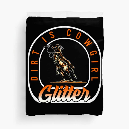 Dirt Is Glitter Duvet Covers, Funny Rodeo Cow Girl