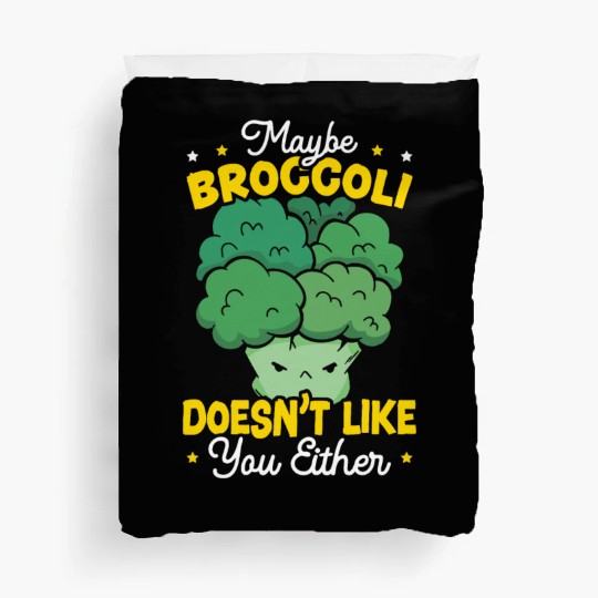 Maybe Broccoli Doesn't Like You Either Vegetable Duvet Covers