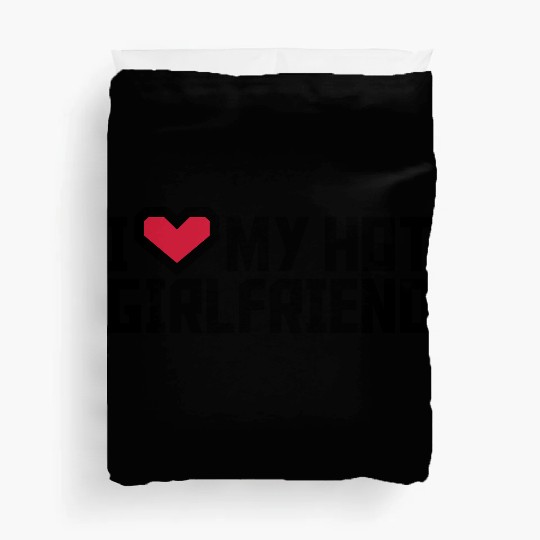I love my girlfriend Duvet Covers