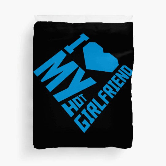 I love my girlfriend Duvet Covers