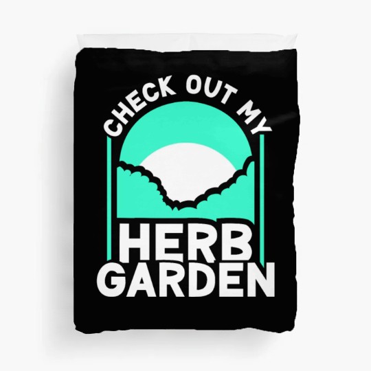 Check Out My Herb Garden Gardening Herbalist Herbs Duvet Covers