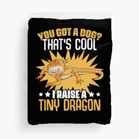 You Got A Dog Funny Reptile Bearded Dragon For Duvet Covers