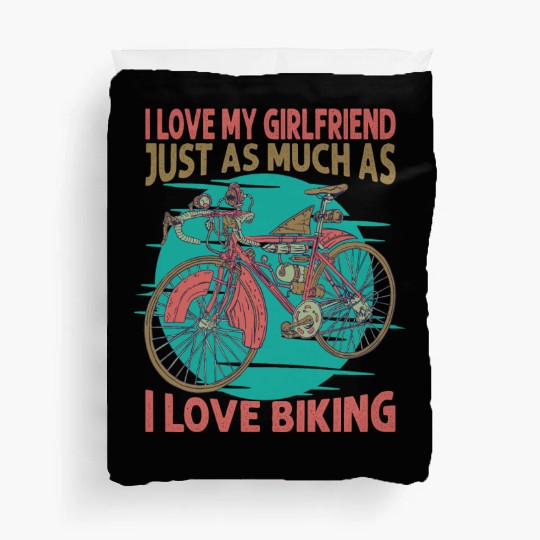 I Love My Girlfriend Just As Much As I Love Biking Duvet Covers