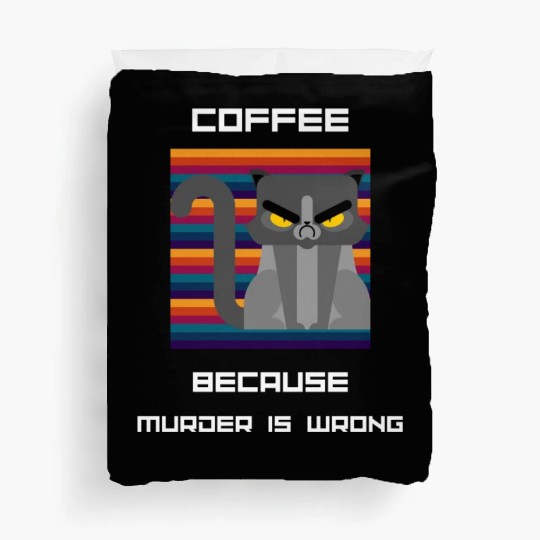Coffee Because Murder Is Wrong Duvet Covers