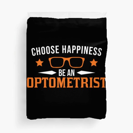 Choose Happiness Be An Optometrist Optician Duvet Covers