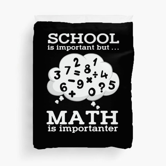 Math Teacher School is important but Math is Duvet Covers