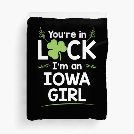 You're In Luck I'm An Iowa Girl Funny Saint Duvet Covers