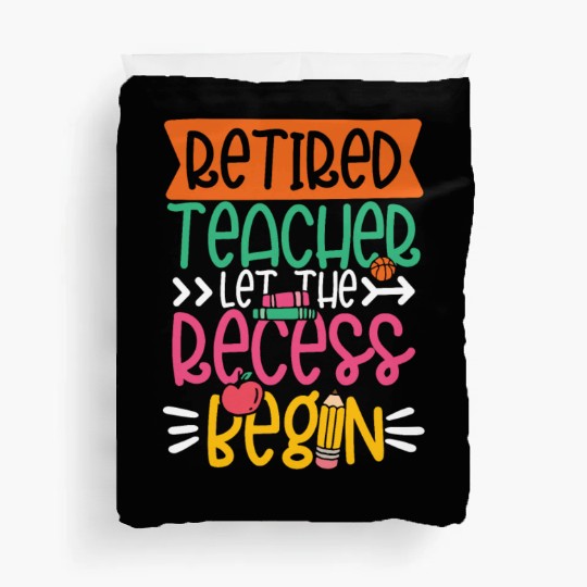 RETIRED TEACHER LET THE RECESS BEGIN Duvet Covers