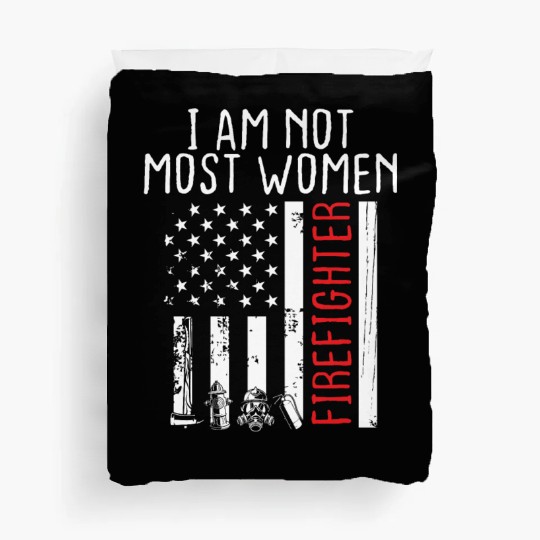 Firemen am not most women Night Shift Firefighter Duvet Covers