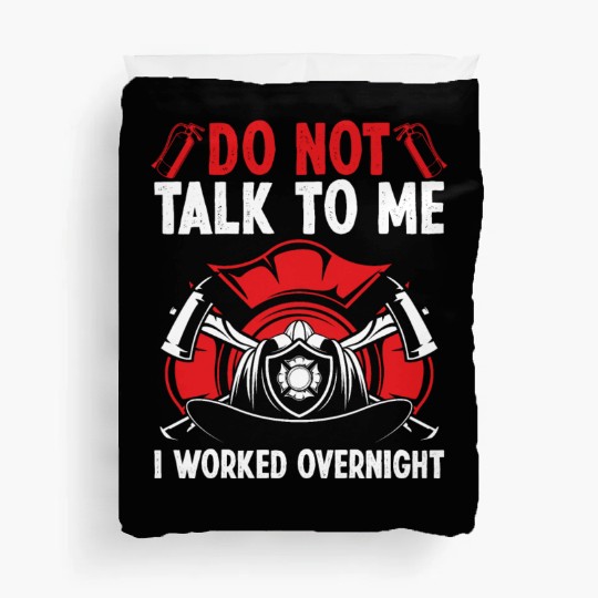 Night Shift Firefighter Funny I worked Firemen Duvet Covers