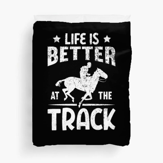 Life Is Better At The Track Horse Race Duvet Covers